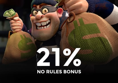 21% NO RULES BONUS